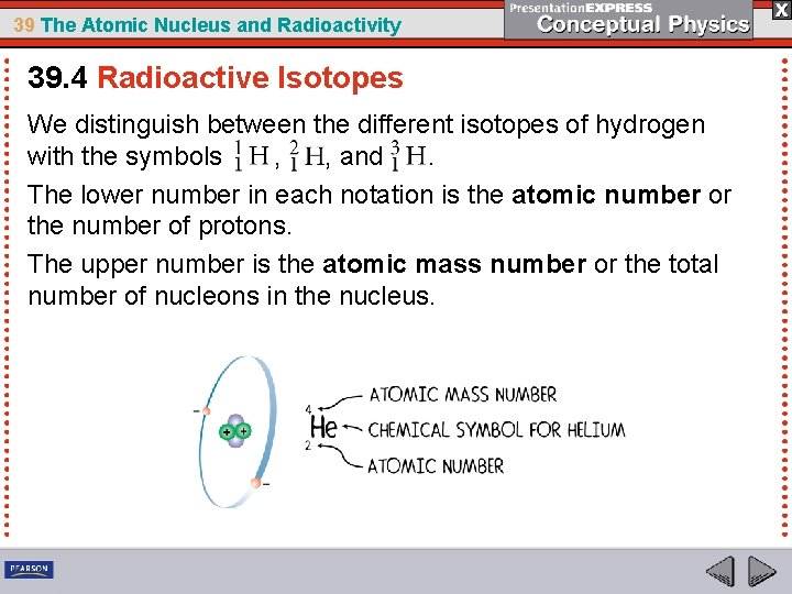 39 The Atomic Nucleus and Radioactivity 39. 4 Radioactive Isotopes We distinguish between the
