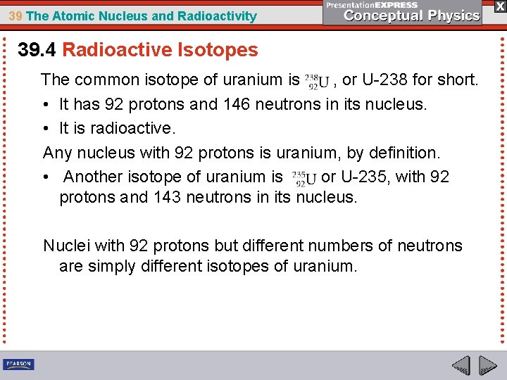 39 The Atomic Nucleus and Radioactivity 39. 4 Radioactive Isotopes The common isotope of