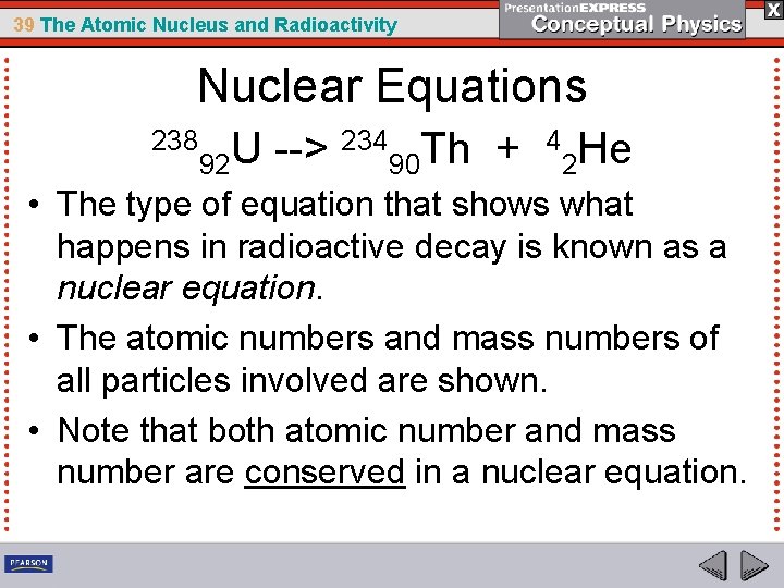 39 The Atomic Nucleus and Radioactivity Nuclear Equations 238 234 Th + U -->