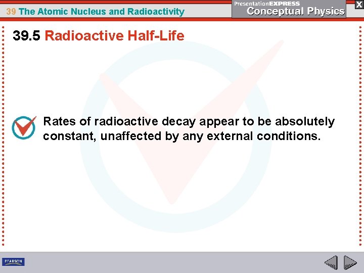 39 The Atomic Nucleus and Radioactivity 39. 5 Radioactive Half-Life Rates of radioactive decay