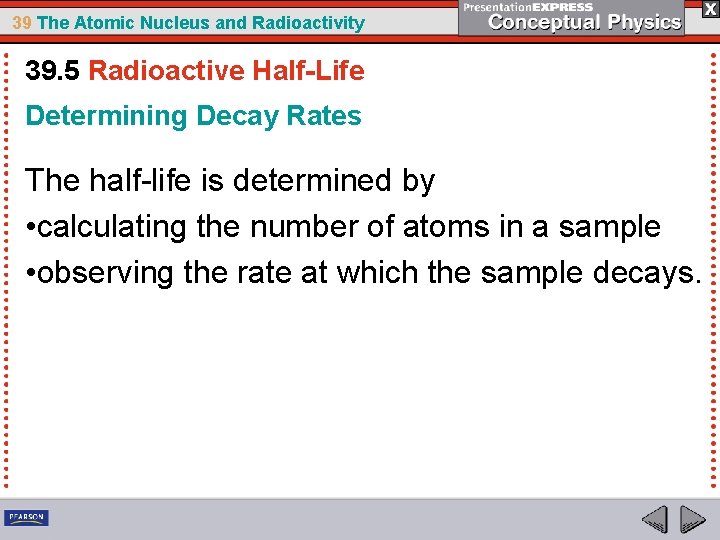 39 The Atomic Nucleus and Radioactivity 39. 5 Radioactive Half-Life Determining Decay Rates The