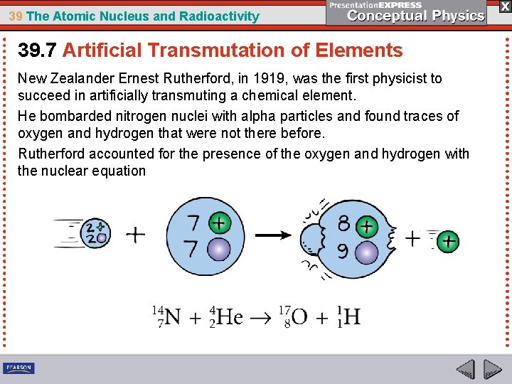 39 The Atomic Nucleus and Radioactivity 39. 7 Artificial Transmutation of Elements New Zealander