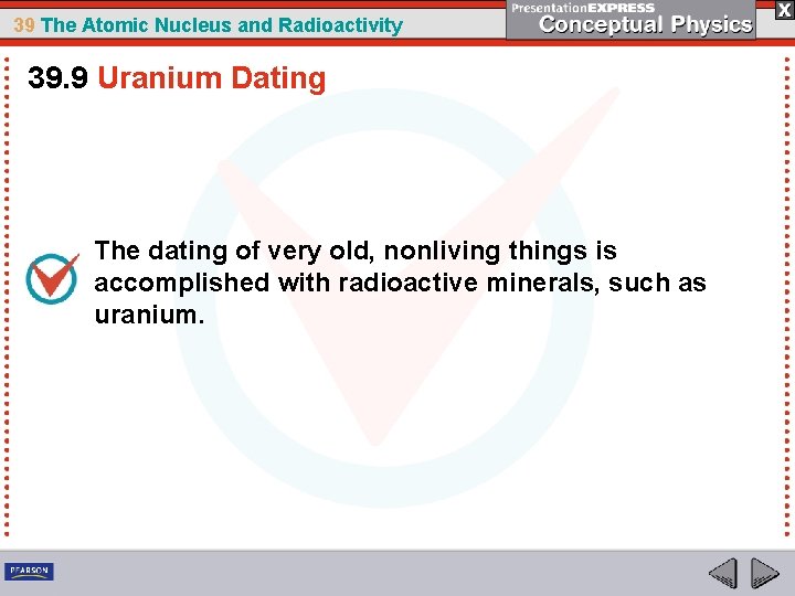 39 The Atomic Nucleus and Radioactivity 39. 9 Uranium Dating The dating of very