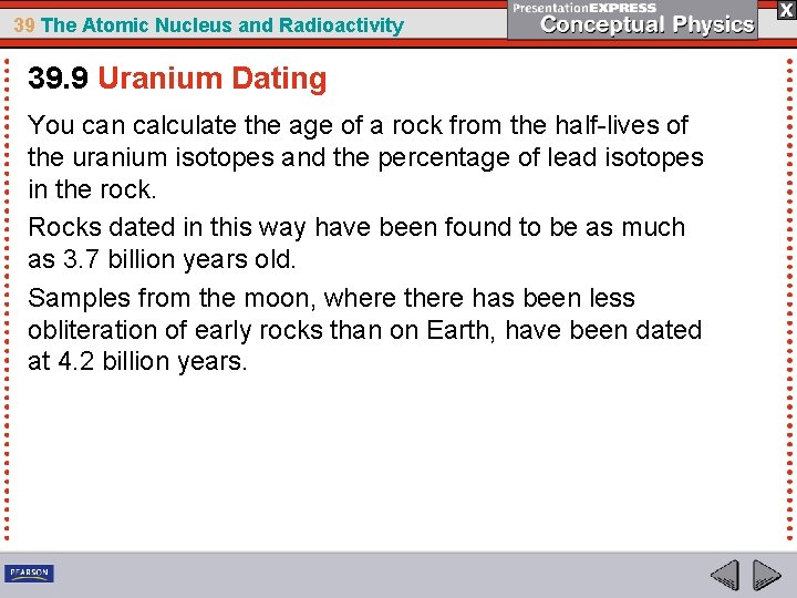 39 The Atomic Nucleus and Radioactivity 39. 9 Uranium Dating You can calculate the