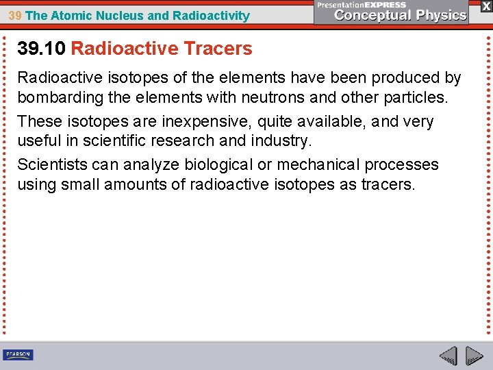 39 The Atomic Nucleus and Radioactivity 39. 10 Radioactive Tracers Radioactive isotopes of the