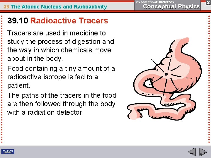 39 The Atomic Nucleus and Radioactivity 39. 10 Radioactive Tracers are used in medicine