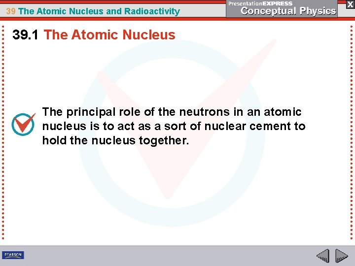 39 The Atomic Nucleus and Radioactivity 39. 1 The Atomic Nucleus The principal role