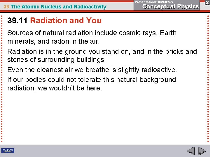 39 The Atomic Nucleus and Radioactivity 39. 11 Radiation and You Sources of natural