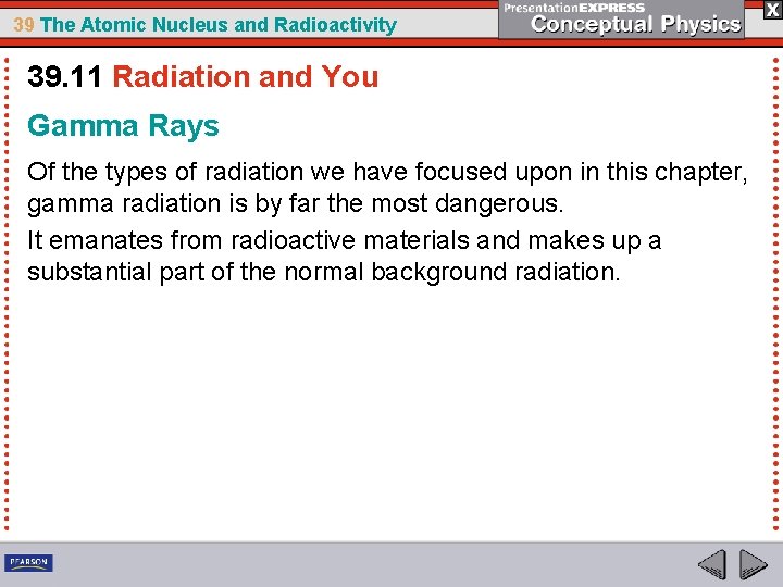 39 The Atomic Nucleus and Radioactivity 39. 11 Radiation and You Gamma Rays Of