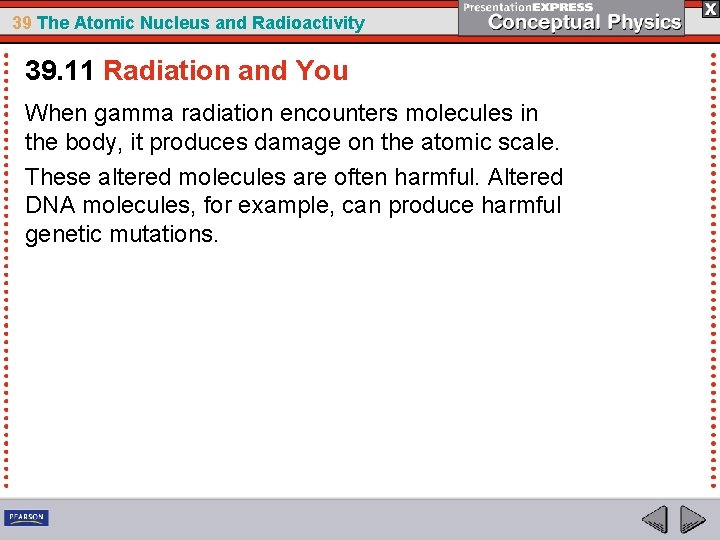 39 The Atomic Nucleus and Radioactivity 39. 11 Radiation and You When gamma radiation