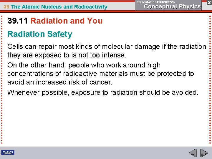 39 The Atomic Nucleus and Radioactivity 39. 11 Radiation and You Radiation Safety Cells