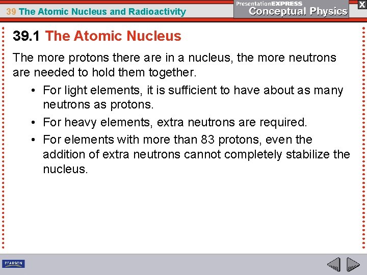 39 The Atomic Nucleus and Radioactivity 39. 1 The Atomic Nucleus The more protons