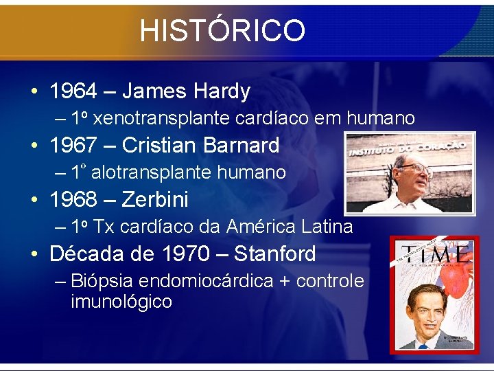 HISTÓRICO • 1964 – James Hardy – 1 o xenotransplante cardíaco em humano •