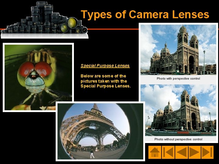 Types of Camera Lenses Special Purpose Lenses Below are some of the pictures taken