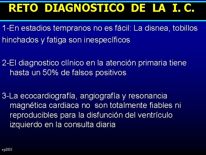 RETO DIAGNOSTICO DE LA I. C. 1 -En estadios tempranos no es fácil: La