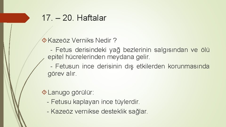 17. – 20. Haftalar Kazeöz Verniks Nedir ? - Fetus derisindeki yağ bezlerinin salgısından