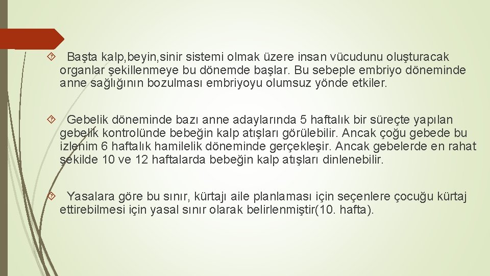  Başta kalp, beyin, sinir sistemi olmak üzere insan vücudunu oluşturacak organlar şekillenmeye bu