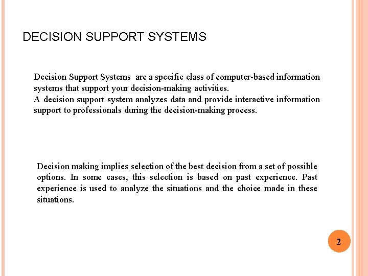 DECISION SUPPORT SYSTEMS Decision Support Systems are a specific class of computer-based information systems