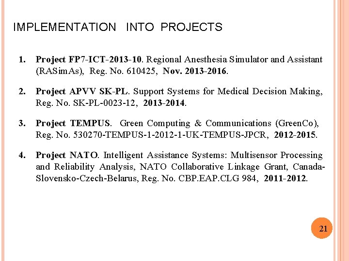 IMPLEMENTATION INTO PROJECTS 1. Project FP 7 -ICT-2013 -10. Regional Anesthesia Simulator and Assistant