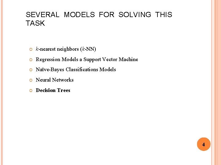 SEVERAL MODELS FOR SOLVING THIS TASK k-nearest neighbors (k-NN) Regression Models a Support Vector