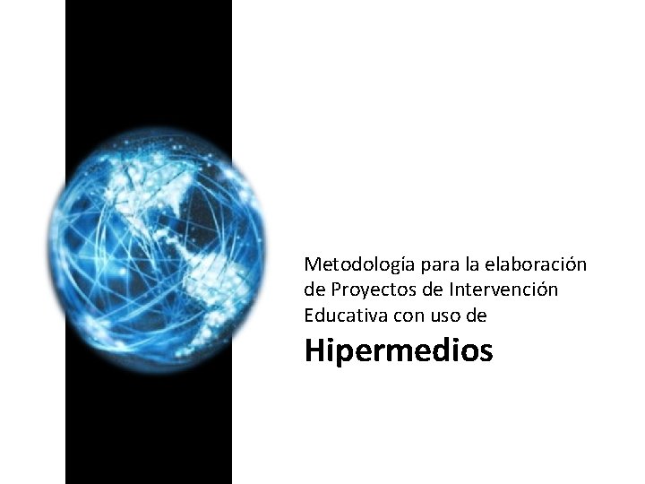 Metodología para la elaboración de Proyectos de Intervención Educativa con uso de Hipermedios 