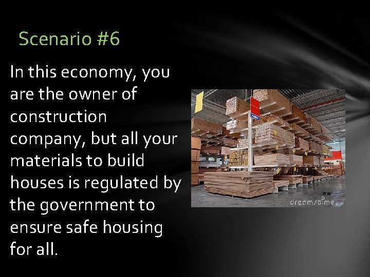 Scenario #6 In this economy, you are the owner of construction company, but all