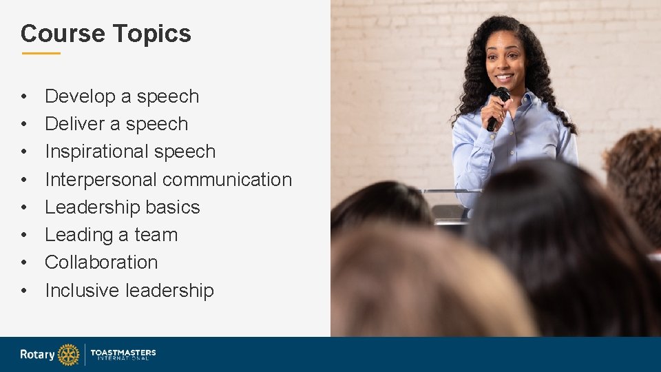 Course Topics • • Develop a speech Deliver a speech Inspirational speech Interpersonal communication