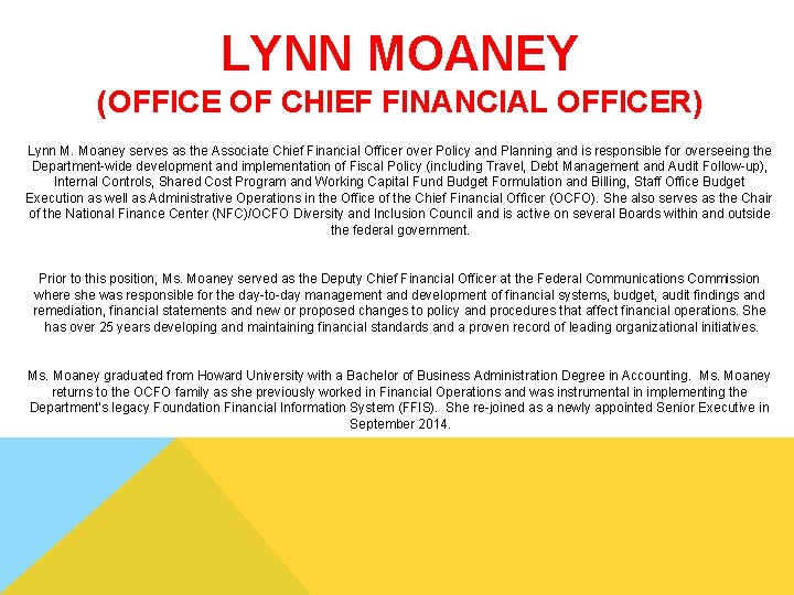 LYNN MOANEY (OFFICE OF CHIEF FINANCIAL OFFICER) Lynn M. Moaney serves as the Associate LYNN MOANEY (OFFICE OF CHIEF FINANCIAL OFFICER) Lynn M. Moaney serves as the Associate