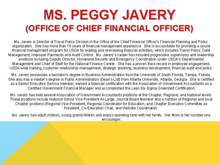 MS. PEGGY JAVERY (OFFICE OF CHIEF FINANCIAL OFFICER) Ms. Javery is Director of Fiscal MS. PEGGY JAVERY (OFFICE OF CHIEF FINANCIAL OFFICER) Ms. Javery is Director of Fiscal