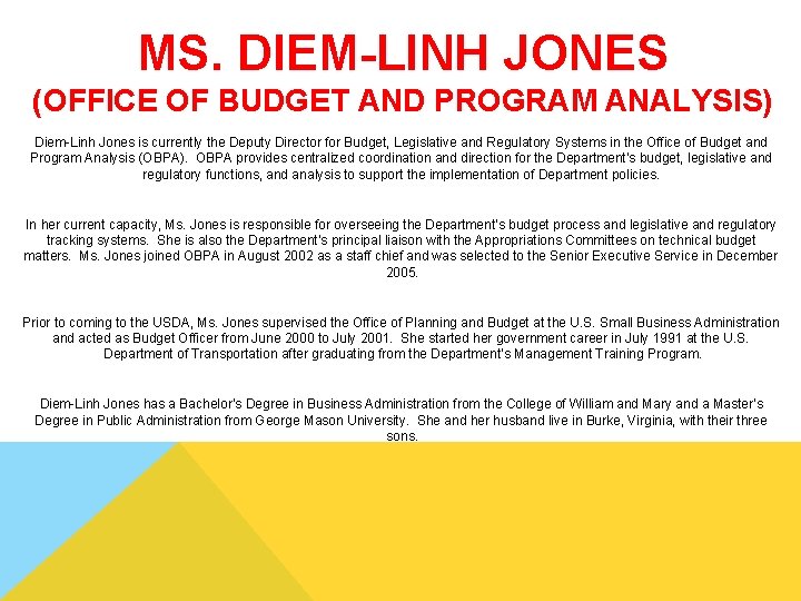 MS. DIEM-LINH JONES (OFFICE OF BUDGET AND PROGRAM ANALYSIS) Diem-Linh Jones is currently the MS. DIEM-LINH JONES (OFFICE OF BUDGET AND PROGRAM ANALYSIS) Diem-Linh Jones is currently the