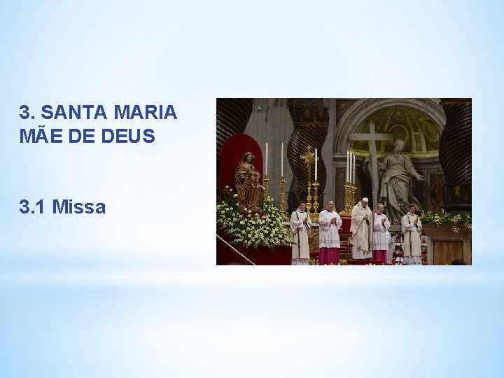 3. SANTA MARIA MÃE DE DEUS 3. 1 Missa 