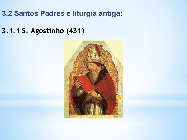 3. 2 Santos Padres e liturgia antiga: 3. 1. 1 S. Agostinho (431) 