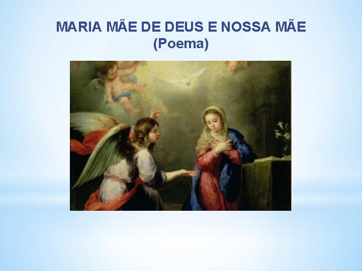 MARIA MÃE DE DEUS E NOSSA MÃE (Poema) 