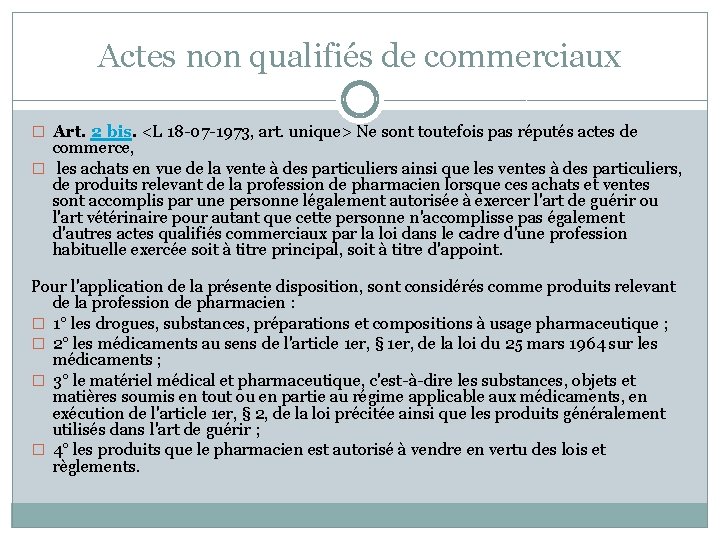 Actes non qualifiés de commerciaux � Art. 2 bis. <L 18 -07 -1973, art.
