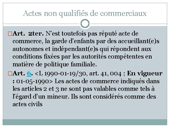 Actes non qualifiés de commerciaux �Art. 2 ter. N'est toutefois pas réputé acte de