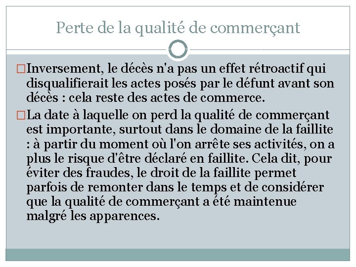 Perte de la qualité de commerçant �Inversement, le décès n'a pas un effet rétroactif