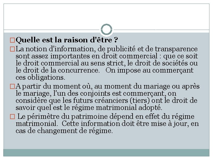 �Quelle est la raison d'être ? �La notion d'information, de publicité et de transparence