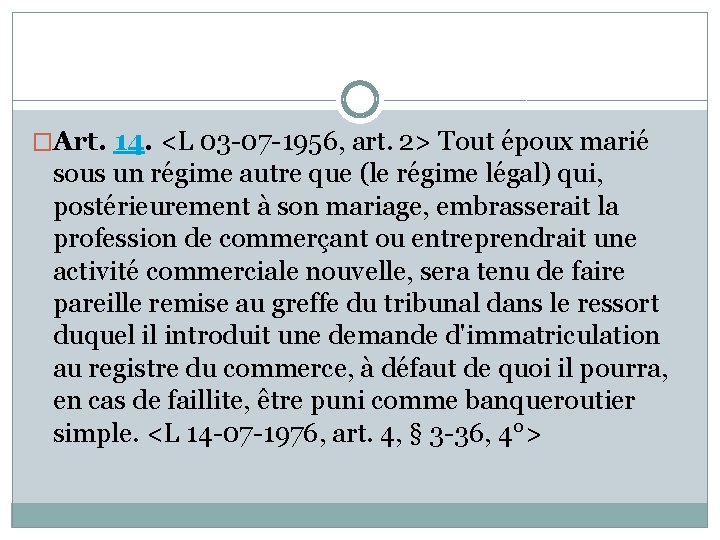 �Art. 14. <L 03 -07 -1956, art. 2> Tout époux marié sous un régime