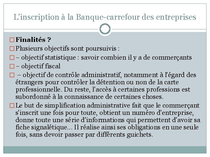 L'inscription à la Banque-carrefour des entreprises � Finalités ? � Plusieurs objectifs sont poursuivis
