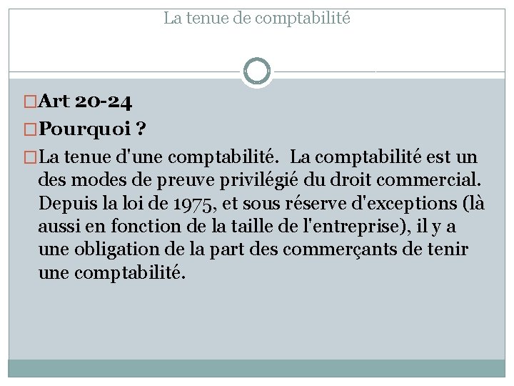 La tenue de comptabilité �Art 20 -24 �Pourquoi ? �La tenue d'une comptabilité. La