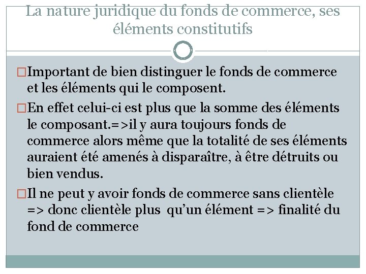 La nature juridique du fonds de commerce, ses éléments constitutifs �Important de bien distinguer