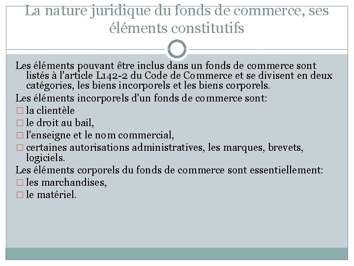 La nature juridique du fonds de commerce, ses éléments constitutifs Les éléments pouvant être