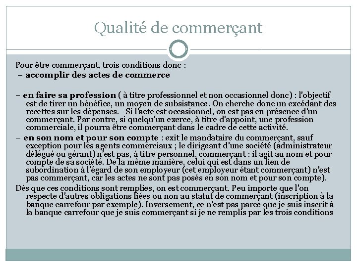 Qualité de commerçant Pour être commerçant, trois conditions donc : − accomplir des actes