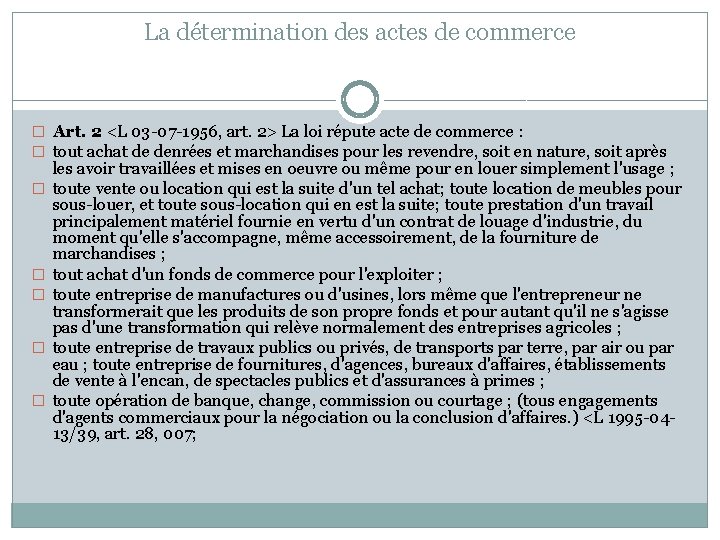 La détermination des actes de commerce � Art. 2 <L 03 -07 -1956, art.