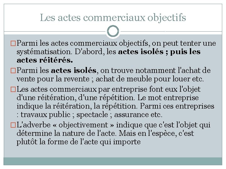 Les actes commerciaux objectifs �Parmi les actes commerciaux objectifs, on peut tenter une systématisation.