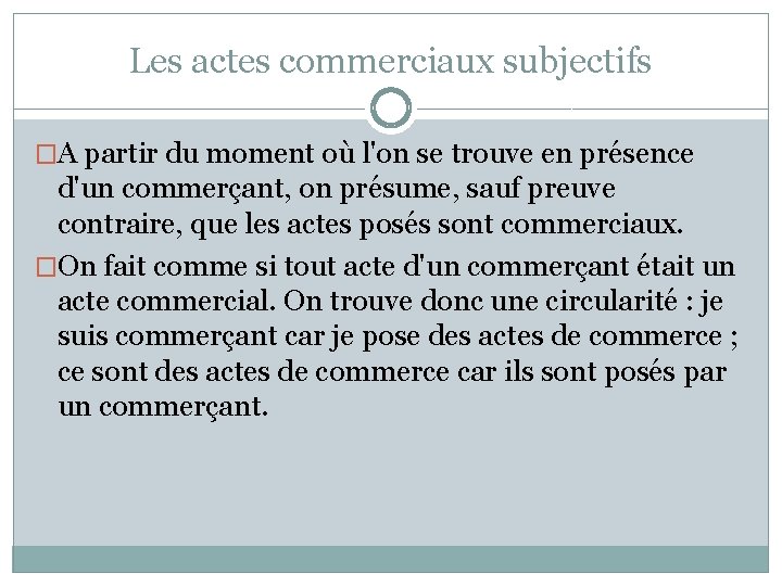 Les actes commerciaux subjectifs �A partir du moment où l'on se trouve en présence