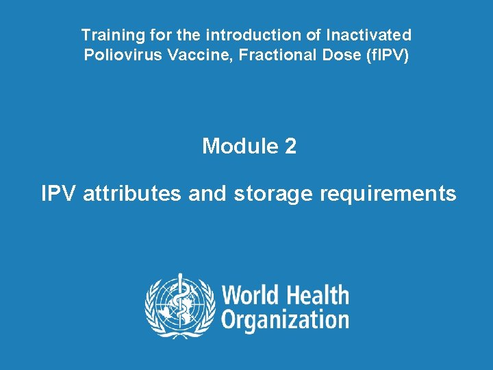 Training for the introduction of Inactivated Poliovirus Vaccine, Fractional Dose (f. IPV) Module 2