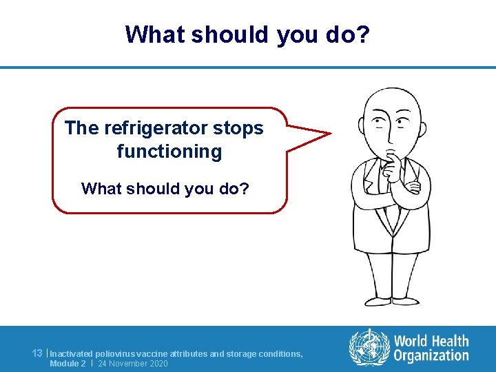 What should you do? The refrigerator stops functioning What should you do? 13 |