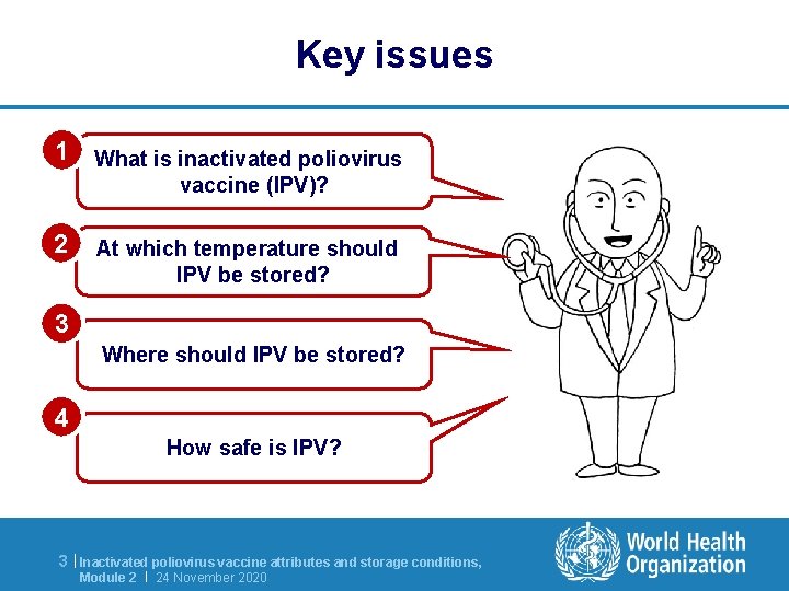 Key issues 1 What is inactivated poliovirus vaccine (IPV)? 2 At which temperature should
