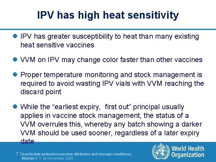 IPV has high heat sensitivity l IPV has greater susceptibility to heat than many